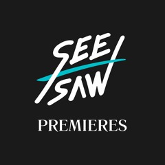 See-Saw Premieres