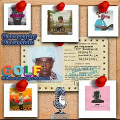 Discography Discussion: GOLF Edition ft Treborllams x Tyler TheHuman