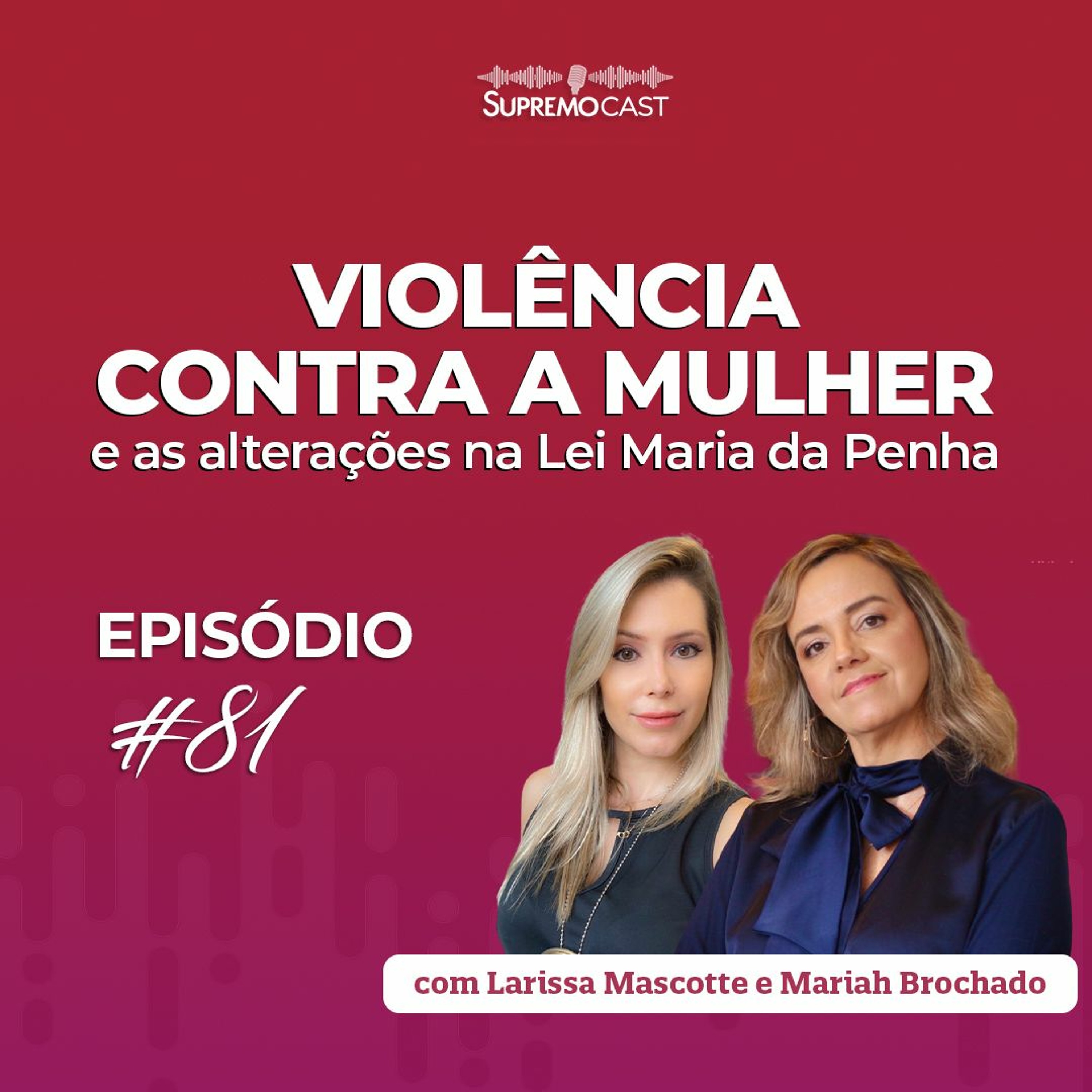 #81 - VIOLÊNCIA CONTRA A MULHER E AS ALTERAÇÕES NA LEI MARIA DA PENHA