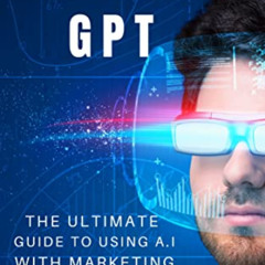 ACCESS PDF 📌 Chat GPT: The Ultimate Guide to Using A.I. with Marketing by  Ivan Rodr