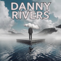 Danny Rivers - Head In The Clouds