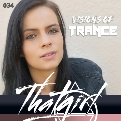 THAT GIRL - Guest Mix [Visions of Trance Sessions 034]