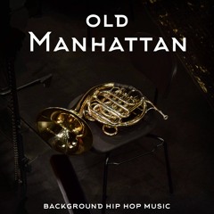 Old Manhattan. Background Orchestral Hip Hop Music