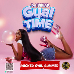 GYAL TIME DANCEHALL MIXTAPE - DJ BREAD