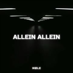 MØLE - ALLEIN ALLEIN [FREE DOWNLOAD] (Pitched Down Version)
