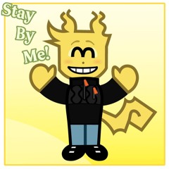 Stay By Me!