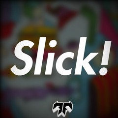 Slick!