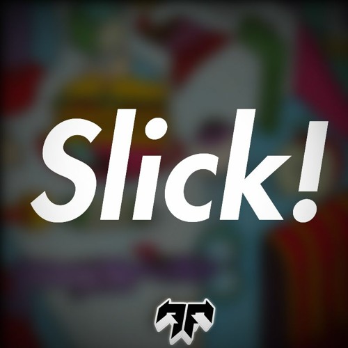 Slick!