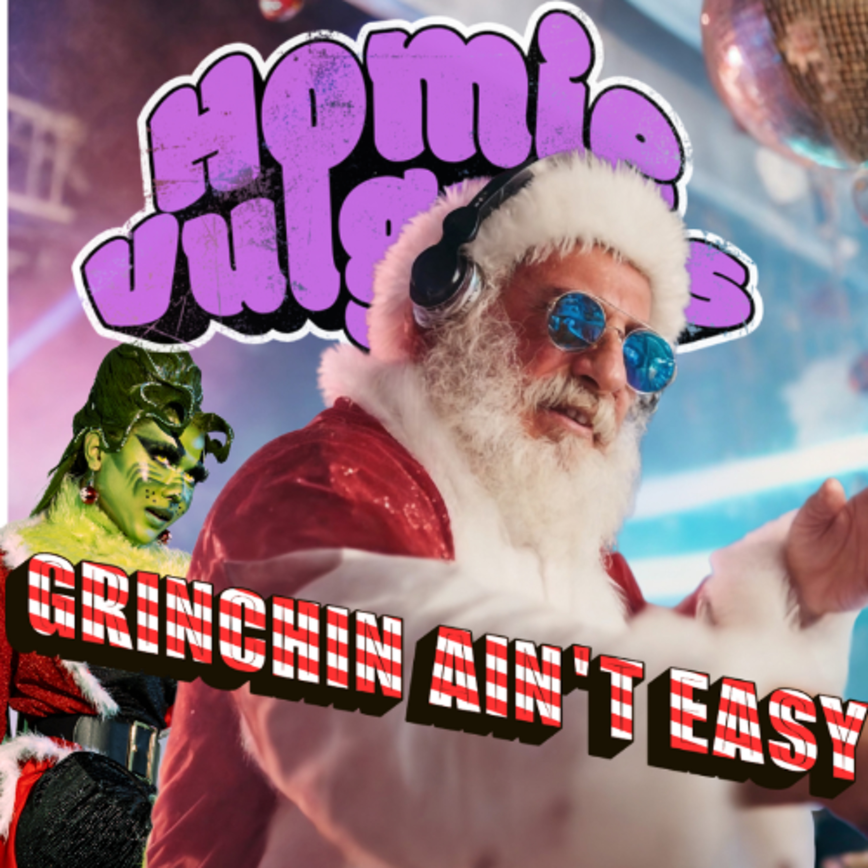 HomieVulgaris 29: Grinchin Ain't Easy episode artwork
