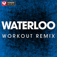 Waterloo (Workout Remix)