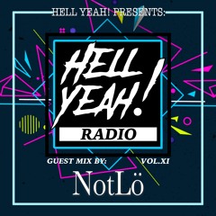 Hell Yeah! Radio Vol. XI Guest Mix By: NotLö