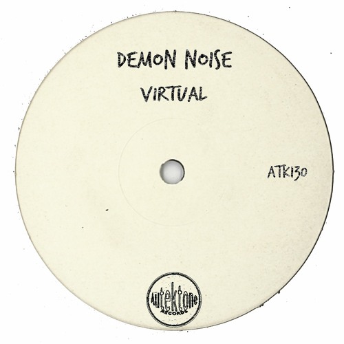 ATK130 - Demon Noise "Virtual" (Original Mix)(Preview)(Autektone Records)(Out Now)