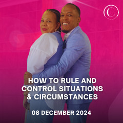 How to rule and control situations & circumstances