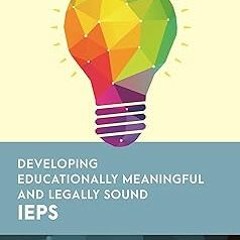 ! Developing Educationally Meaningful and Legally Sound IEPs (Special Education Law, Policy, an