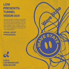 Wave State - Low Tunnel Vision Vol. 4 on Dublab