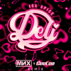 Ice Spice - "Deli" (MNX & GeeCee Remix)