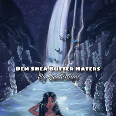 Dem Shea Butter Haters
