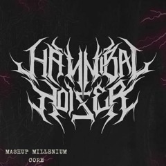 Hannibal Noizer - mashup millenium core