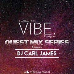 Vibe Guest Mix Series- DJ CARL JAMES