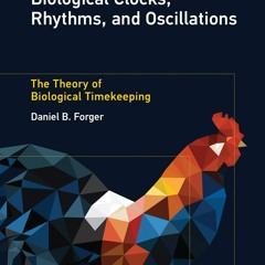 [PDF] Biological Clocks, Rhythms, and Oscillations: The Theory of Biological Tim