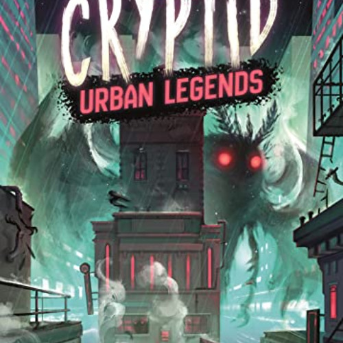 download PDF 💞 Cryptid: Urban Legends by  Ruth Veevers,Hal Duncan,Kwanchai Moriya PD