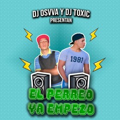 EL PERREO YA EMPEZO - (DJ TOXIC & DJ OSVVA - MIX2020)