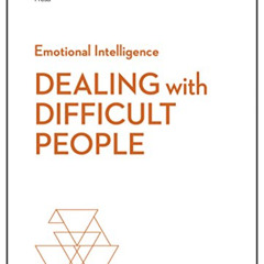 GET EPUB 📗 Dealing with Difficult People (HBR Emotional Intelligence Series) by  Har