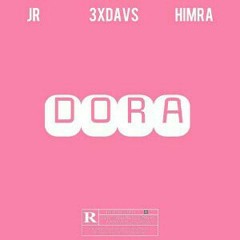 3xdavs x jr - Dora feat himra