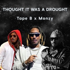 Thought It Was A Drought (Tape B vs Monzy) (STVSH x Blurrd VZN)