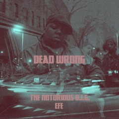 The Notorious B.I.G. - Dead Wrong EFE
