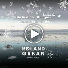 Shchedryk Щедрик Carol of the Bells (Roland Orban House Remix)