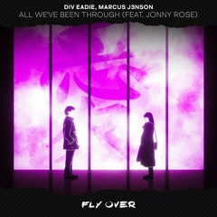 Div Eadie & Marcus J3nson - All We've Been Through (feat. Jonny Rose)