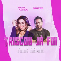 TRISCOU JÁ FOI - Naiara Azevedo ft. DJ Garcez (FUNK REMIX)