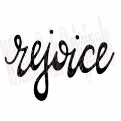 Rejoice