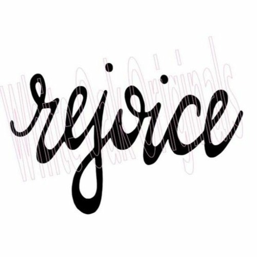 Rejoice