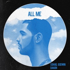 Sohail Godwin, DA$ON - All Me (edit) FREE DOWNLOAD