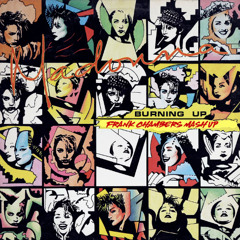Madonna x Lum!x - Burning Up / Even God ( Frank Chambers Mash Up )