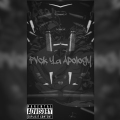 Fvck Ya Apology Ft. Don Nizzy