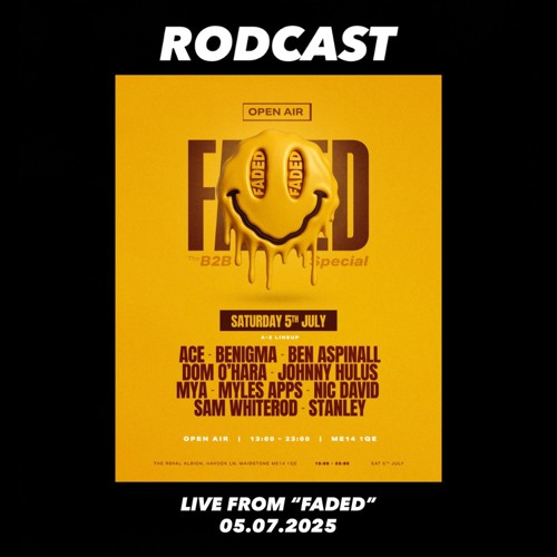 RODCAST009 - Sam Whiterod B2B Myles Apps LIVE @ FADED [05.07.2025]