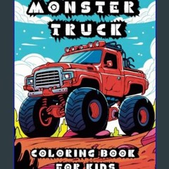 [R.E.A.D P.D.F] 📖 Monster Truck Coloring Book for Kids: 35+ Captivating Designs for Boys and Girls