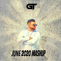 June 2020 Mashup | DJ GT