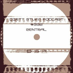 Dirty Stuff Podcast #332 | Zentral | 25.10.2022