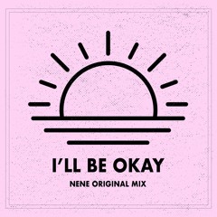 NENE - I'll Be Okay (Free Download)