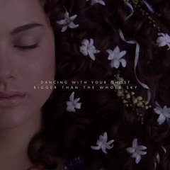 Dancing With Your Ghost/Bigger Than The Whole Sky - Remix