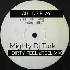 Childs Play Dirty Reel To Reel Mix.