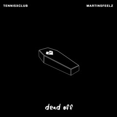 Dead Off ft. MartinsFeelz