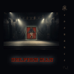 SELFISH MAN