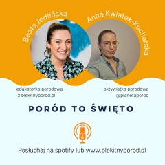 Droga do Błękitnego Porodu - odc.24 - Poród to Święto z Anną Kwiatek - Kucharską