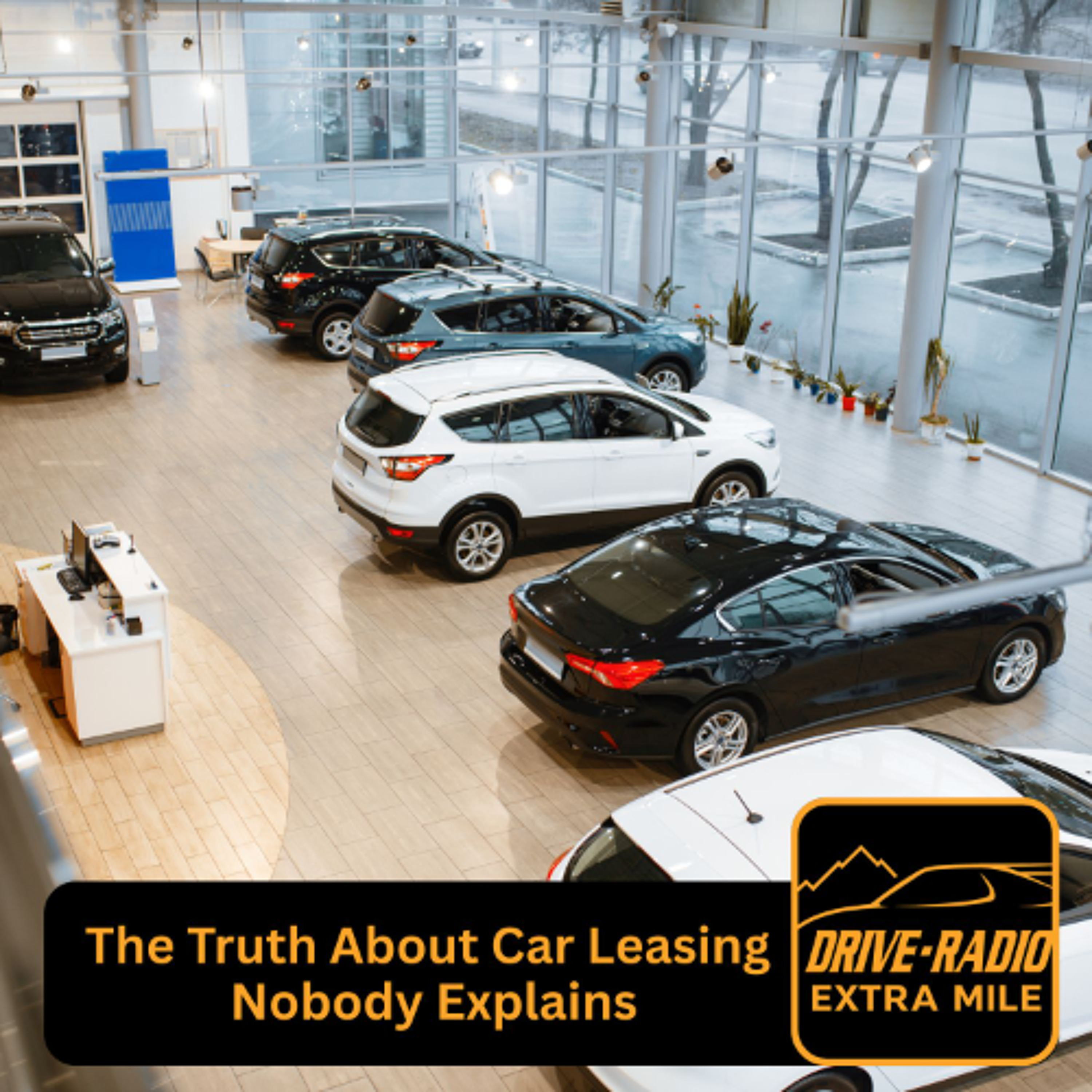 - THE EXTRA MILE: The Truth About Car Leasing Nobody Explains.  (1-17-26) episode artwork