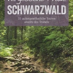 D0wnload Online Vergessene Pfade im Schwarzwald: 35 Touren abseits des Trubels - ein Wanderführer